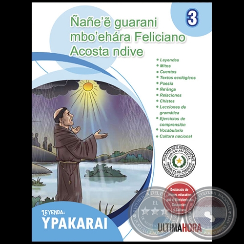 NANEE GUARANI MBOEHARA FELICIANO ACOSTA NDIVE - Leyenda: YPAKARAI - Fascculo 3 - Ao 2020